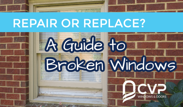 Repair or Replace? Your Guide to Broken Windows